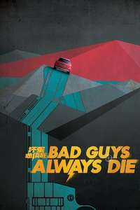 Bad Guys Always Die - Posters