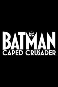 Batman: Caped Crusader - Posters