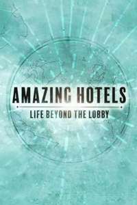 Amazing Hotels: Life Beyond the Lobby - Posters