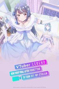 VTuber Legend: How I Went Viral After Forgetting to Turn Off My Stream - Posters