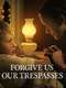 Forgive Us Our Trespasses