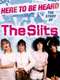 Here to be Heard: The Story of the Slits