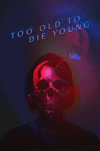 Too Old to Die Young - Posters