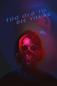 Too Old to Die Young - Posters