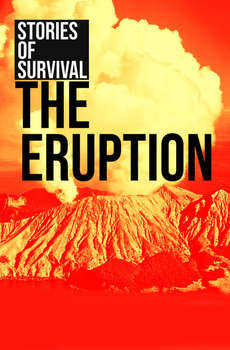 The Eruption: Stories of Survival