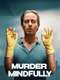 Murder Mindfully : Season 1