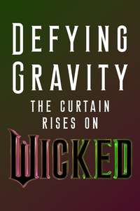 Defying Gravity: The Curtain Rises on Wicked - Posters