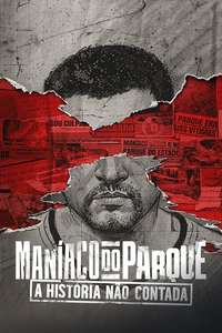 Maníaco do Parque: A História Não Contada - Posters