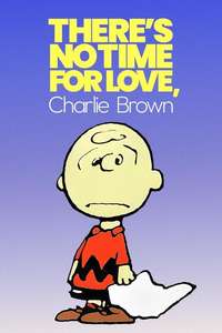 There's No Time For Love  Charlie Brown - Posters