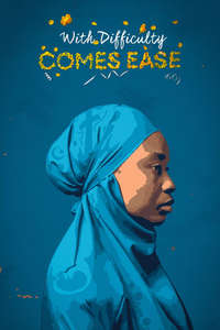 With Difficulty Comes Ease - Posters