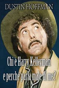 Who Is Harry Kellerman and Why Is He Saying Those Terrible Things About Me? - Posters
