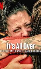 It's All Over: The Kiss That Changed Spanish Football