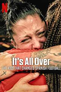 It's All Over: The Kiss That Changed Spanish Football - Posters