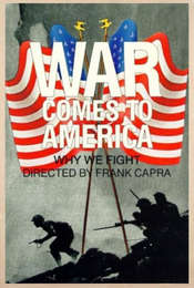 Why We Fight: War Comes to America