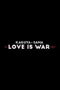 Kaguya-sama: Love Is War - Posters