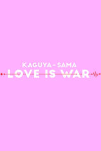 Kaguya-sama: Love Is War - Posters