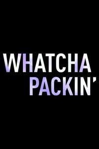 Whatcha Packin' - Posters