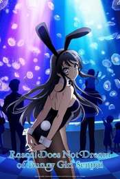 Rascal Does Not Dream of Bunny Girl Senpai Rascal Does Not Dream of Bunny Girl Senpai