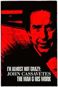 I'm Almost Not Crazy: John Cassavetes - The Man and His Work - Posters