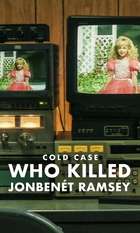 Cold Case: Who Killed JonBenét Ramsey