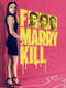 F Marry Kill