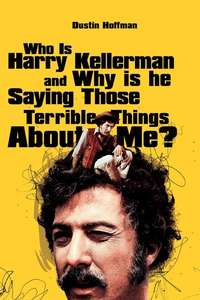 Who Is Harry Kellerman and Why Is He Saying Those Terrible Things About Me? - Posters