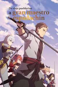 From Old Country Bumpkin to Master Swordsman - Posters