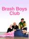 Brash Boys Club