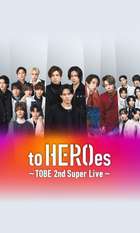to HEROes ～TOBE 2nd Super Live