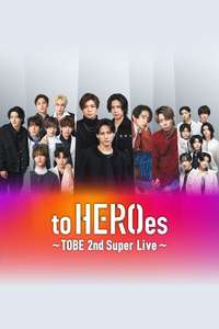 to HEROes ～TOBE 2nd Super Live - Posters
