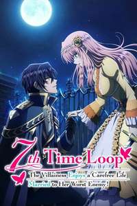 7th Time Loop: The Villainess Enjoys a Carefree Life Married to Her Worst Enemy! - Posters