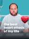 The Best Heart Attack of My Life