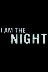 I Am the Night - Posters