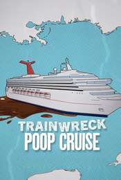 Trainwreck: Poop Cruise