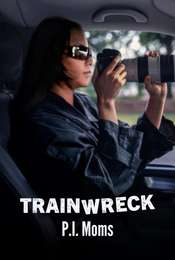 Trainwreck: P.I. Moms