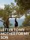 Letter to My Mother for My Son