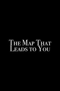 The Map That Leads to You - Posters