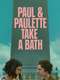 Paul & Paulette Take a Bath