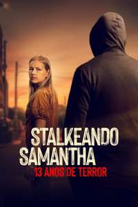 Stalking Samantha: 13 Years of Terror - Posters