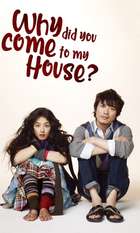 Why Did You Come to My House