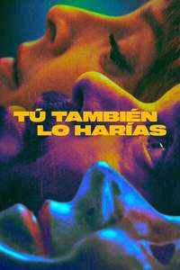 Tú También lo Harías - Posters