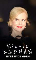 Nicole Kidman: Eyes Wide Open