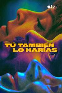 Tú También lo Harías - Posters