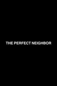 The Perfect Neighbor - Posters