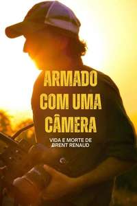 Armed Only with a Camera: The Life and Death of Brent Renaud - Posters