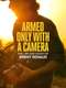 Armed Only with a Camera: The Life and Death of Brent Renaud