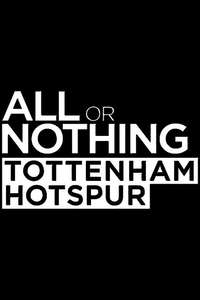 All or Nothing: Tottenham Hotspur - Posters