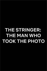 The Stringer: The Man Who Took the Photo - Posters