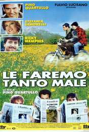 Le faremo tanto male
