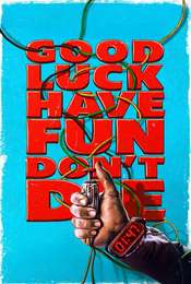Good Luck  Have Fun  Don't Die